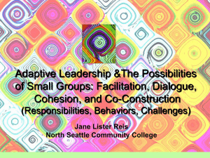 Adaptive Leadership &amp;The Possibilities of Small Groups: Facilitation, Dialogue, Cohesion, and Co-Construction