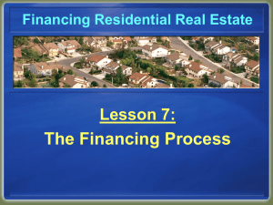 The Financing Process Lesson 7: Financing Residential Real Estate
