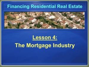 The Mortgage Industry Lesson 4: Financing Residential Real Estate