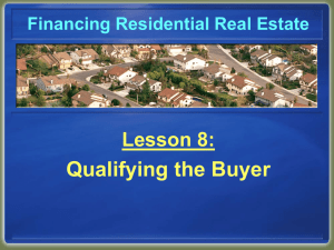 Qualifying the Buyer Lesson 8: Financing Residential Real Estate