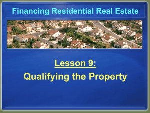 Qualifying the Property Lesson 9: Financing Residential Real Estate