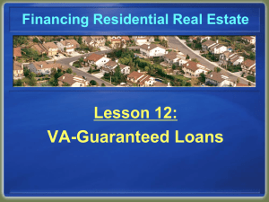 VA-Guaranteed Loans Lesson 12: Financing Residential Real Estate