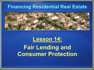 Fair Lending and Consumer Protection Lesson 14: Financing Residential Real Estate