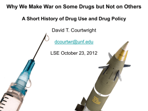 Why We Make War on Some Drugs but Not on... A Short History of Drug Use and Drug Policy