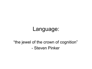 Language: “the jewel of the crown of cognition” - Steven Pinker