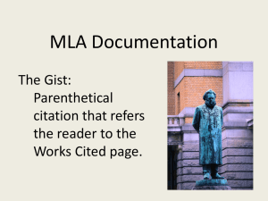 MLA Documentation The Gist: Parenthetical citation that refers