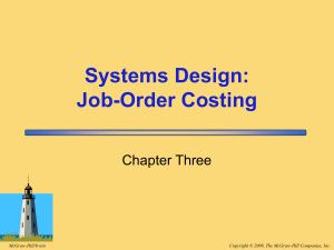 Systems Design: Job-Order Costing Chapter Three Copyright © 2008, The McGraw-Hill Companies, Inc.