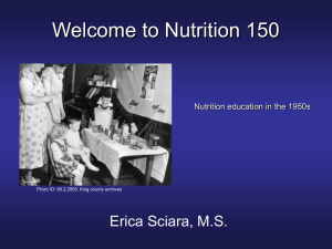 Welcome to Nutrition 150 Erica Sciara, M.S. Nutrition education in the 1950s