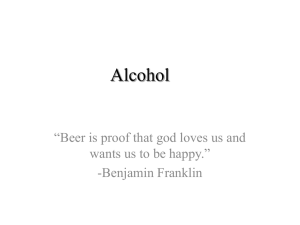 Alcohol “Beer is proof that god loves us and -Benjamin Franklin