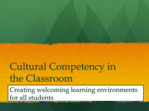 Cultural Competency in the Classroom Creating welcoming learning environments for all students