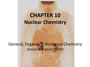 CHAPTER 10 Nuclear Chemistry General, Organic, &amp; Biological Chemistry Janice Gorzynski Smith