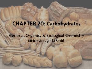 CHAPTER 20: Carbohydrates General, Organic, &amp; Biological Chemistry Janice Gorzynski Smith