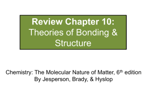 Review Chapter 10: Theories of Bonding &amp; Structure