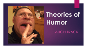 Theories of Humor LAUGH TRACK