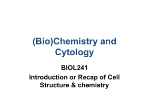 (Bio)Chemistry and Cytology BIOL241 Introduction or Recap of Cell