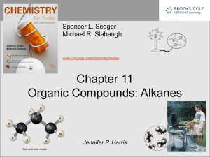Chapter 11 Organic Compounds: Alkanes Spencer L. Seager Michael R. Slabaugh