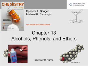 Chapter 13 Alcohols, Phenols, and Ethers Spencer L. Seager Michael R. Slabaugh