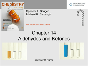 Chapter 14 Aldehydes and Ketones Spencer L. Seager Michael R. Slabaugh
