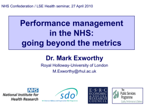 Performance management in the NHS: going beyond the metrics Dr. Mark Exworthy