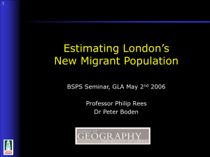Estimating London’s New Migrant Population BSPS Seminar, GLA May 2 2006