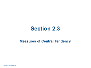 Section 2.3 Measures of Central Tendency Larson/Farber 4th ed.