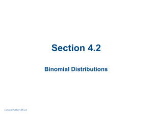 Section 4.2 Binomial Distributions Larson/Farber 4th ed