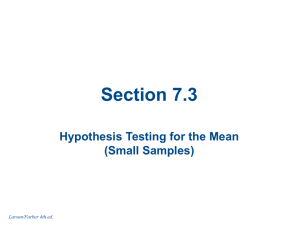 Section 7.3 Hypothesis Testing for the Mean (Small Samples) Larson/Farber 4th ed.