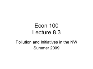 Econ 100 Lecture 8.3 Pollution and Initiatives in the NW Summer 2009