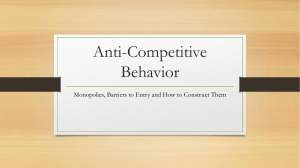 Anti-Competitive Behavior Monopolies, Barriers to Entry and How to Construct Them