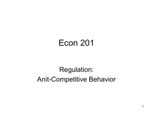 Econ 201 Regulation: Anit-Competitive Behavior 1