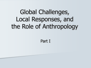 Global Challenges, Local Responses, and the Role of Anthropology Part I
