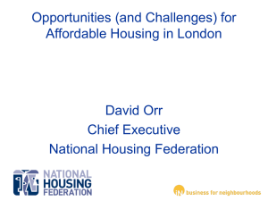 Opportunities (and Challenges) for Affordable Housing in London David Orr Chief Executive