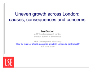 Uneven growth across London: causes, consequences and concerns Ian Gordon LSE London