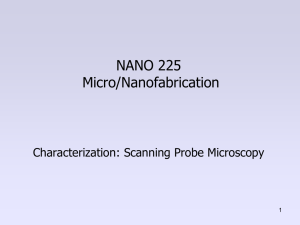 NANO 225 Micro/Nanofabrication Characterization: Scanning Probe Microscopy 1