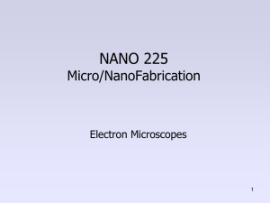NANO 225 Micro/NanoFabrication Electron Microscopes 1