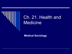 Ch. 21. Health and Medicine Medical Sociology 1