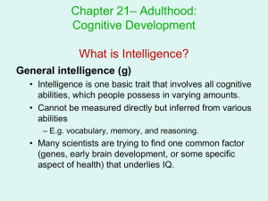 – Adulthood: Chapter 21 Cognitive Development What is Intelligence?