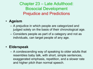 – Late Adulthood: Chapter 23 Biosocial Development Prejudice and Predictions