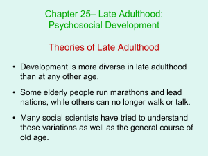 – Late Adulthood: Chapter 25 Psychosocial Development Theories of Late Adulthood