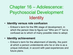 – Adolescence: Chapter 16 Psychosocial Development Identity