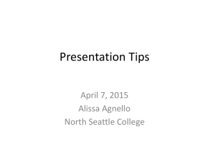 Presentation Tips April 7, 2015 Alissa Agnello North Seattle College