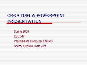 Creating a Powerpoint Presentation Spring 2008 ESL 047