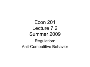 Econ 201 Lecture 7.2 Summer 2009 Regulation: