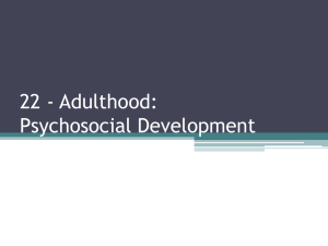 22 - Adulthood: Psychosocial Development