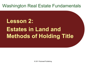 Lesson 2: Estates in Land and Methods of Holding Title