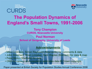 The Population Dynamics of England’s Small Towns, 1991-2006 Tony Champion Paul Norman