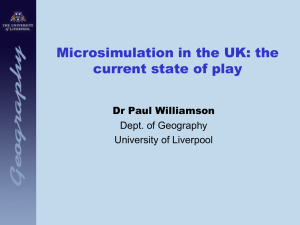 Microsimulation in the UK: the current state of play Dr Paul Williamson