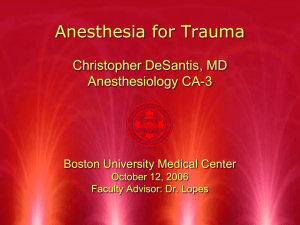 Anesthesia for Trauma Christopher DeSantis, MD Anesthesiology CA-3 Boston University Medical Center