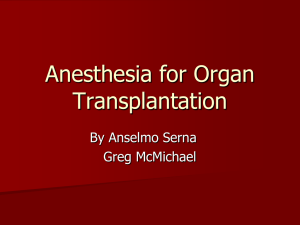 Anesthesia for Organ Transplantation By Anselmo Serna Greg McMichael