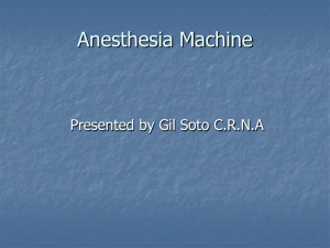 Anesthesia Machine Presented by Gil Soto C.R.N.A